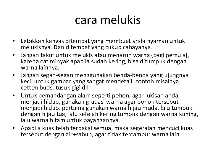 cara melukis • Letakkan kanvas ditempat yang membuat anda nyaman untuk melukisnya. Dan ditempat