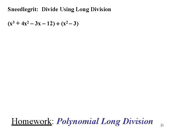 Sneedlegrit: Divide Using Long Division (x 3 + 4 x 2 – 3 x