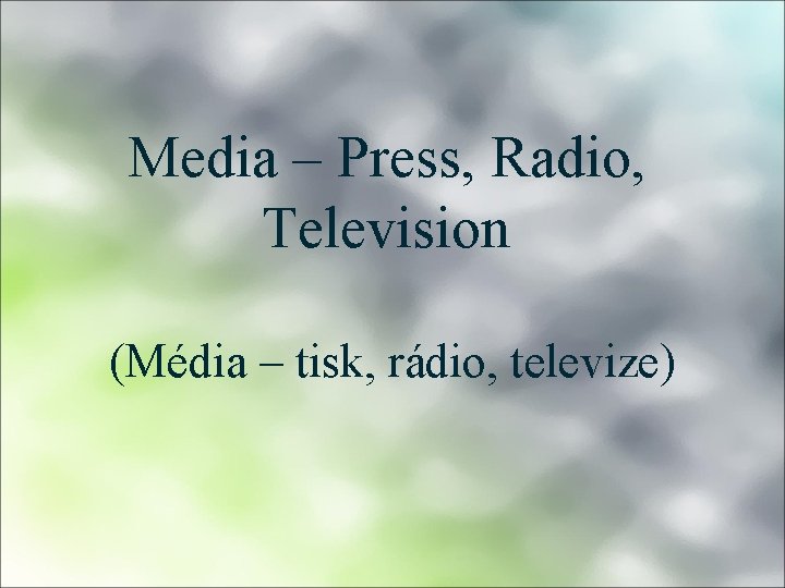 Media – Press, Radio, Television (Média – tisk, rádio, televize) 