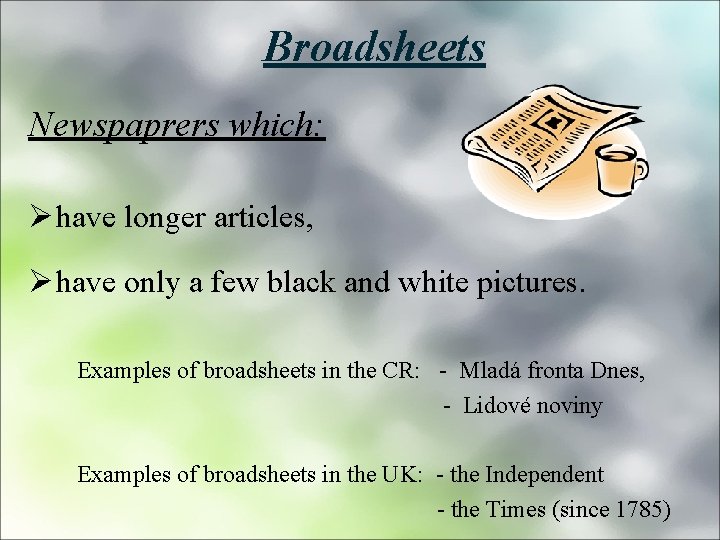 Broadsheets Newspaprers which: Ø have longer articles, Ø have only a few black and