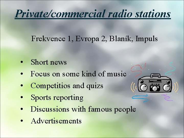 Private/commercial radio stations Frekvence 1, Evropa 2, Blaník, Impuls • • • Short news