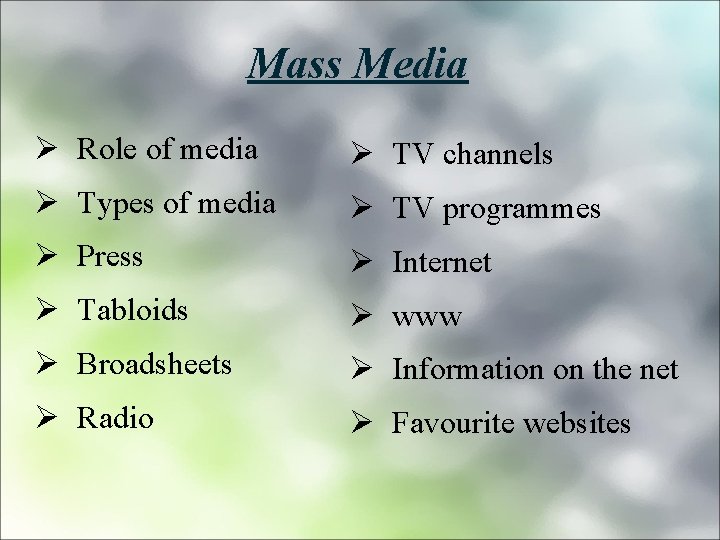 Mass Media Ø Role of media Ø TV channels Ø Types of media Ø