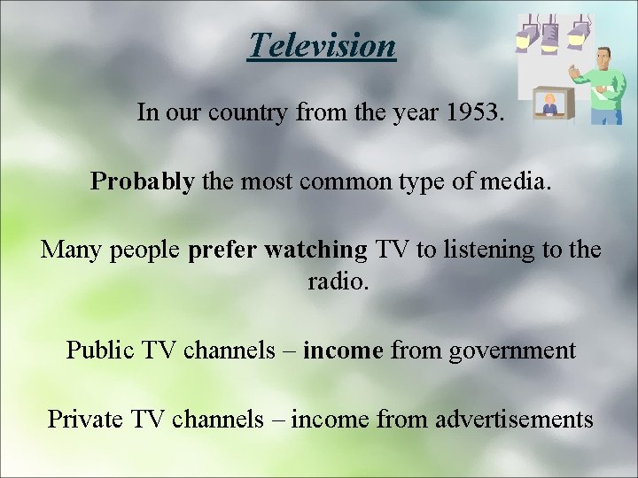 Television In our country from the year 1953. Probably the most common type of