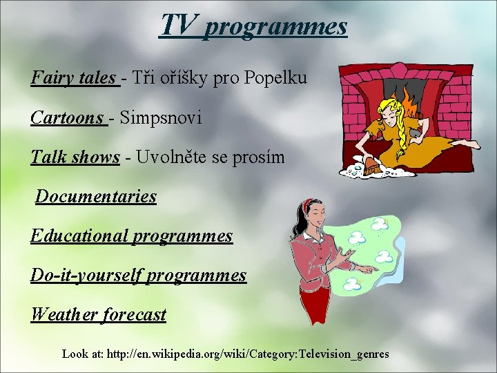 TV programmes Fairy tales - Tři oříšky pro Popelku Cartoons - Simpsnovi Talk shows