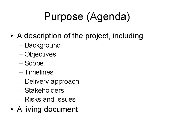 Purpose (Agenda) • A description of the project, including – Background – Objectives –