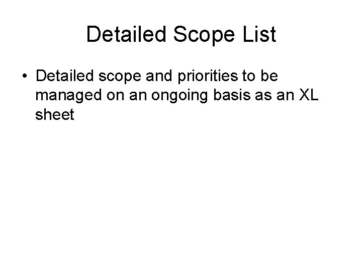 Detailed Scope List • Detailed scope and priorities to be managed on an ongoing