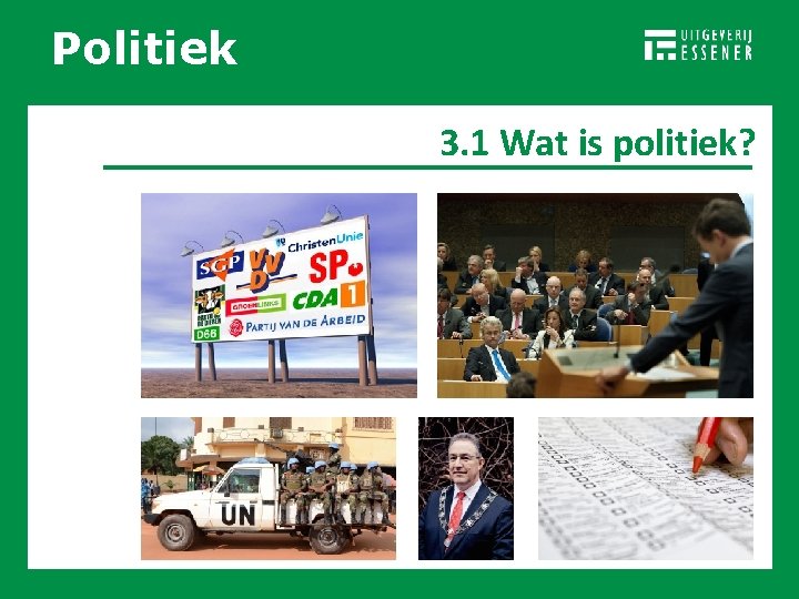 Politiek RECHTSSTAAT 3. 1 Wat is politiek? 