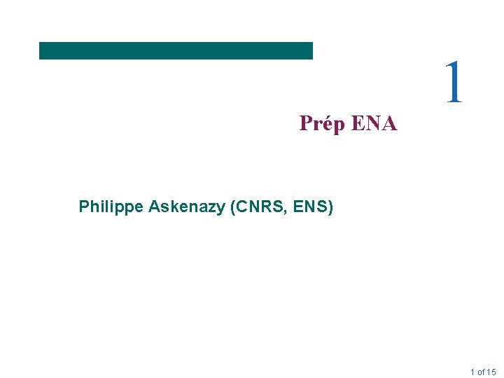 Prép ENA 1 Philippe Askenazy (CNRS, ENS) 1 of 15 