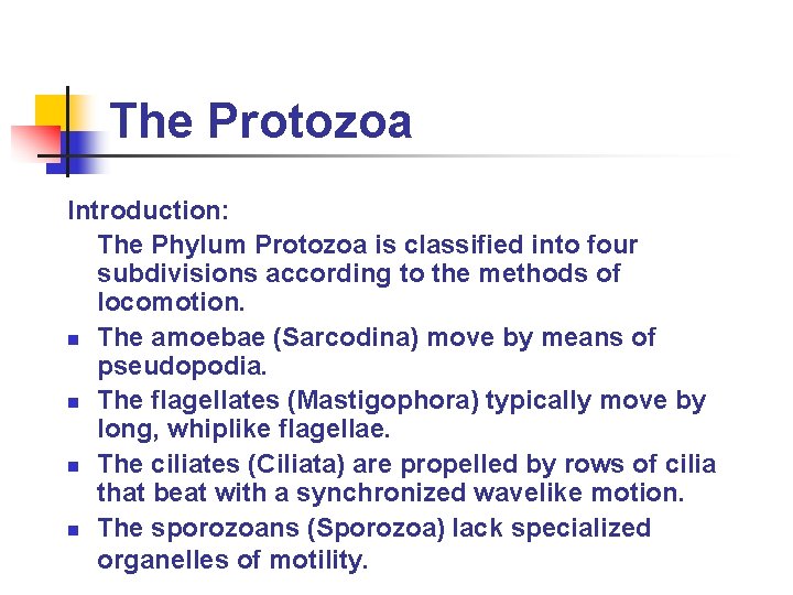 The Protozoa Introduction: The Phylum Protozoa is classified into four subdivisions according to the