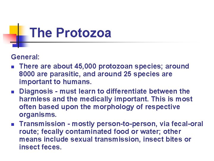 The Protozoa General: n There about 45, 000 protozoan species; around 8000 are parasitic,