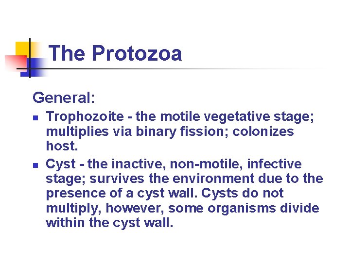 The Protozoa General: n n Trophozoite - the motile vegetative stage; multiplies via binary