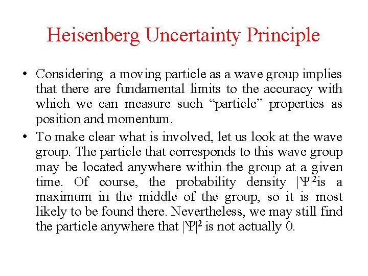 Heisenberg Uncertainty Principle • Considering a moving particle as a wave group implies that