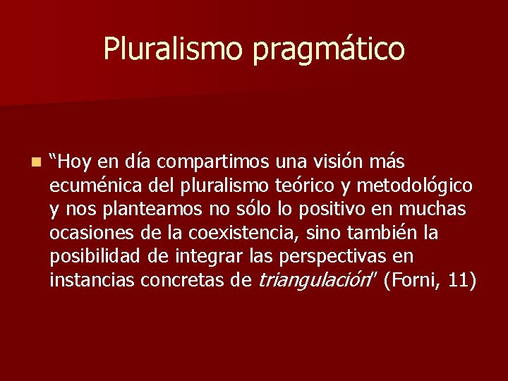 Pluralismo pragmático n “Hoy en día compartimos una visión más ecuménica del pluralismo teórico