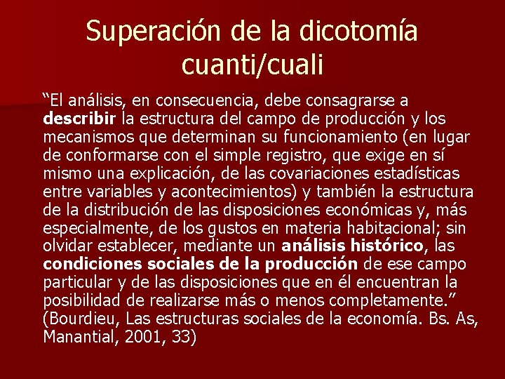 Superación de la dicotomía cuanti/cuali “El análisis, en consecuencia, debe consagrarse a describir la