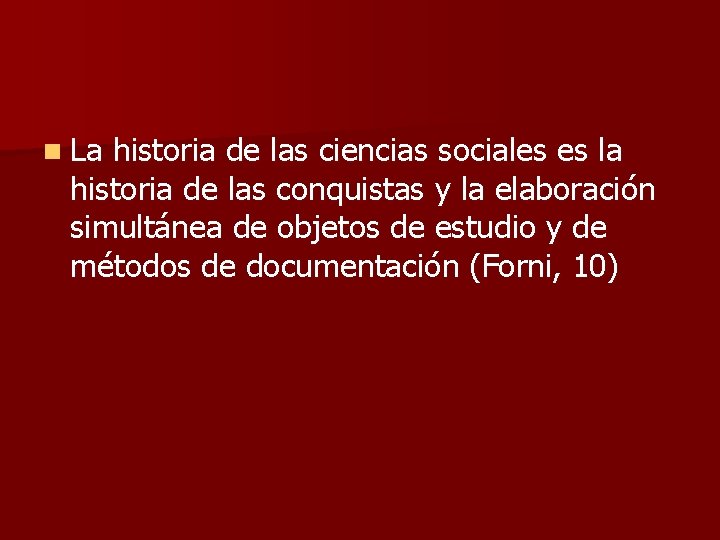 n La historia de las ciencias sociales es la historia de las conquistas y