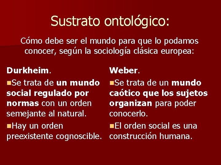 Sustrato ontológico: Cómo debe ser el mundo para que lo podamos conocer, según la