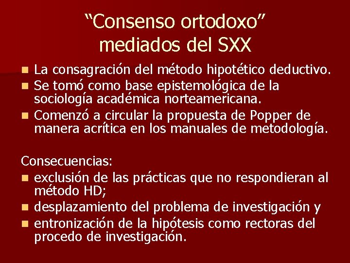 “Consenso ortodoxo” mediados del SXX La consagración del método hipotético deductivo. Se tomó como