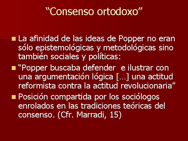 “Consenso ortodoxo” n La afinidad de las ideas de Popper no eran sólo epistemológicas