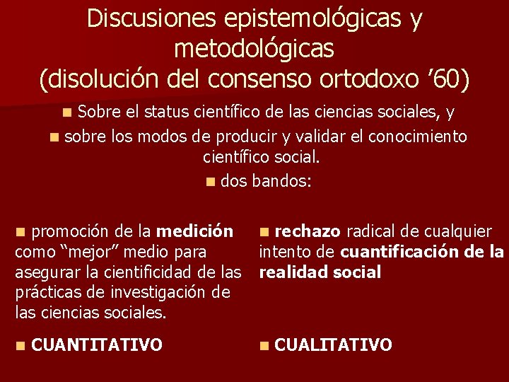 Discusiones epistemológicas y metodológicas (disolución del consenso ortodoxo ’ 60) Sobre el status científico