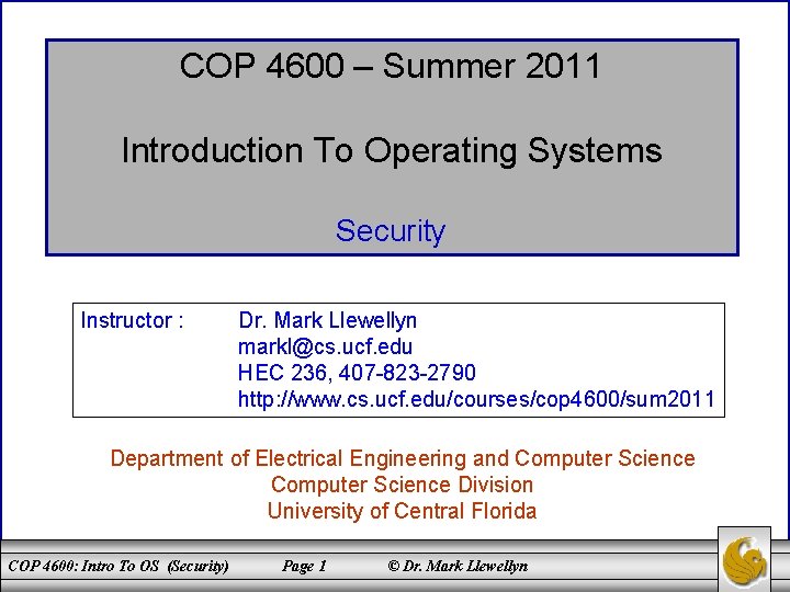 COP 4600 – Summer 2011 Introduction To Operating Systems Security Instructor : Dr. Mark