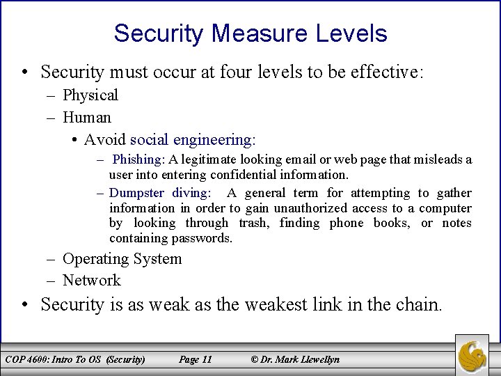 Security Measure Levels • Security must occur at four levels to be effective: –