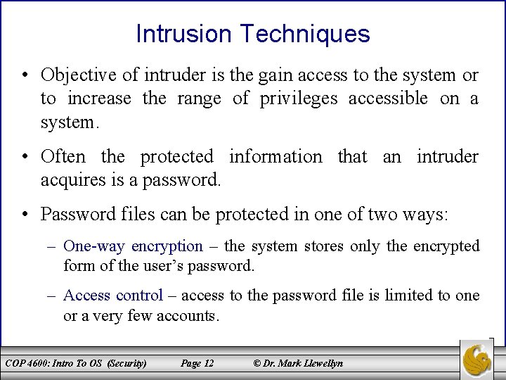 Intrusion Techniques • Objective of intruder is the gain access to the system or