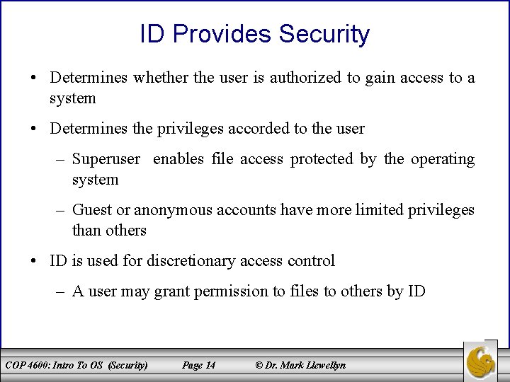 ID Provides Security • Determines whether the user is authorized to gain access to