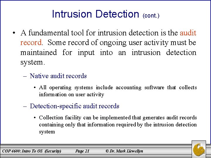 Intrusion Detection (cont. ) • A fundamental tool for intrusion detection is the audit