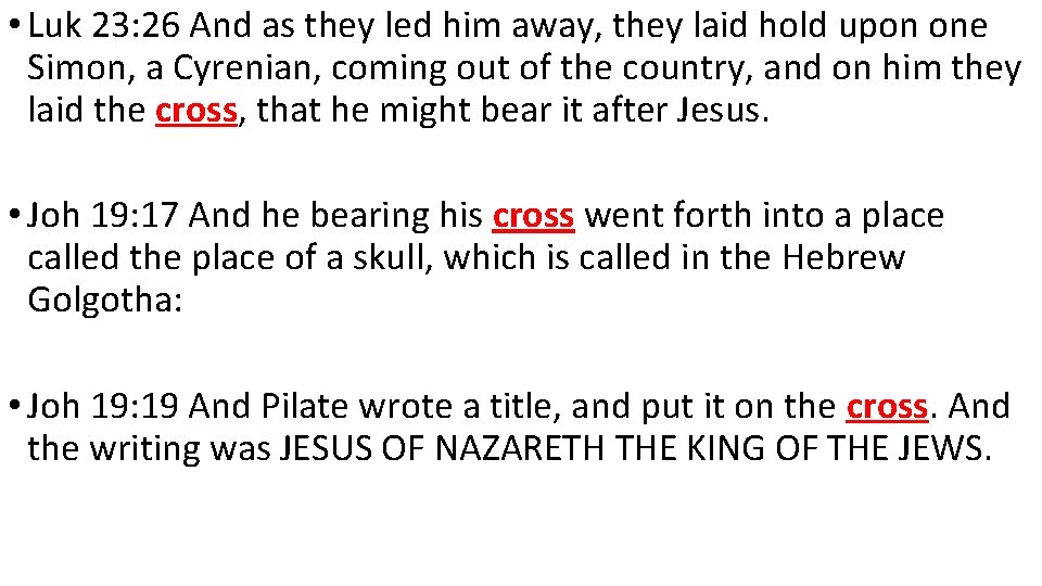 • Luk 23: 26 And as they led him away, they laid hold • Luk 23: 26 And as they led him away, they laid hold