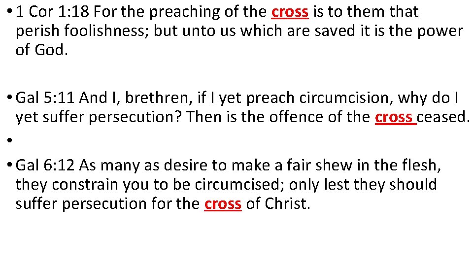  • 1 Cor 1: 18 For the preaching of the cross is to