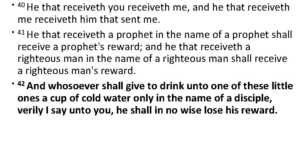  • 40 He that receiveth you receiveth me, and he that receiveth me