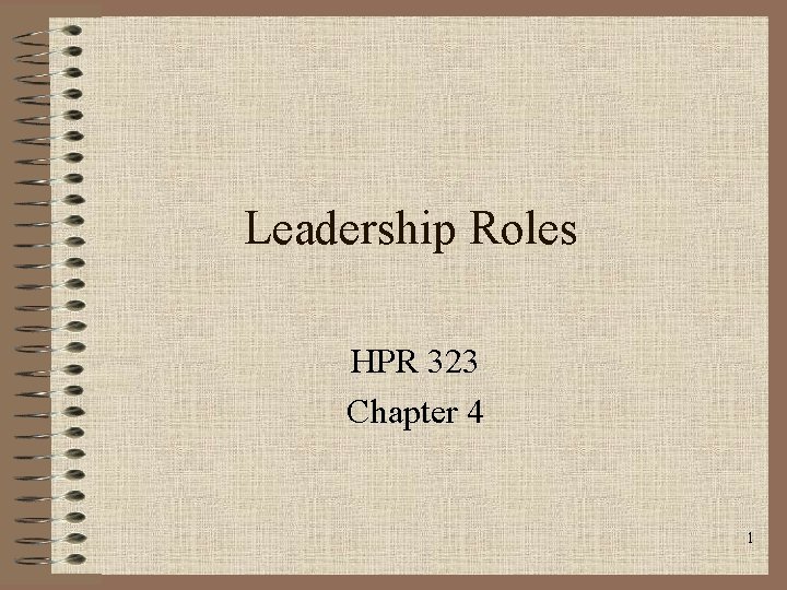 Leadership Roles HPR 323 Chapter 4 1 