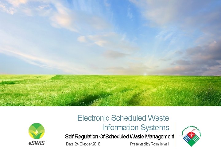 Electronic Scheduled Waste Information Systems Self Regulation Of Scheduled Waste Management Date: 24 Oktober Electronic Scheduled Waste Information Systems Self Regulation Of Scheduled Waste Management Date: 24 Oktober