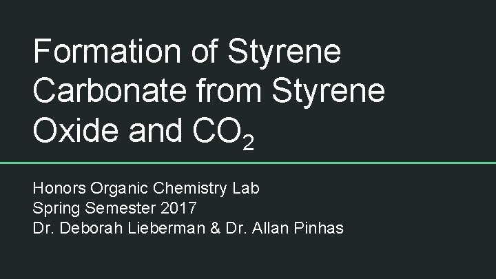 Formation of Styrene Carbonate from Styrene Oxide and CO 2 Honors Organic Chemistry Lab