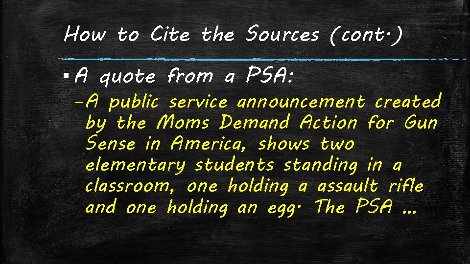 How to Cite the Sources (cont. ) ▪ A quote from a PSA: –A