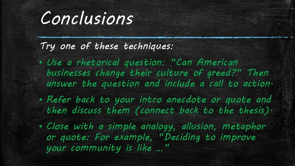 Conclusions Try one of these techniques: ▪ Use a rhetorical question: “Can American businesses