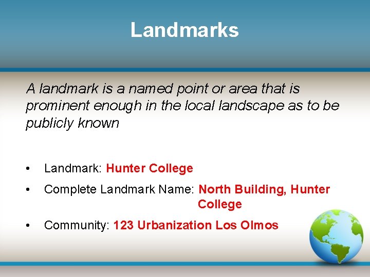 Landmarks A landmark is a named point or area that is prominent enough in