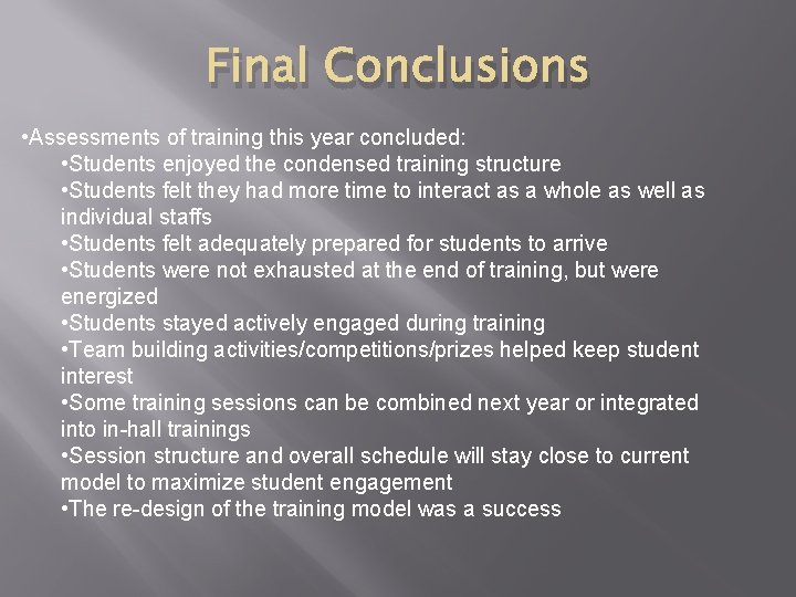 Final Conclusions • Assessments of training this year concluded: • Students enjoyed the condensed Final Conclusions • Assessments of training this year concluded: • Students enjoyed the condensed