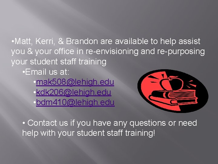 • Matt, Kerri, & Brandon are available to help assist you & your • Matt, Kerri, & Brandon are available to help assist you & your