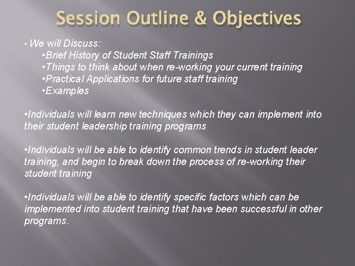 Session Outline & Objectives • We will Discuss: • Brief History of Student Staff Session Outline & Objectives • We will Discuss: • Brief History of Student Staff