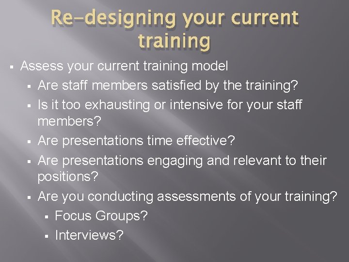 Re-designing your current training § Assess your current training model § Are staff members Re-designing your current training § Assess your current training model § Are staff members
