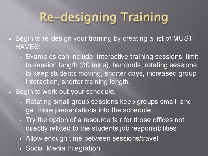 Re-designing Training § § Begin to re-design your training by creating a list of Re-designing Training § § Begin to re-design your training by creating a list of