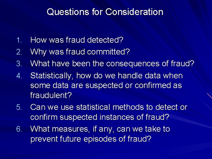 Questions for Consideration 1. 2. 3. 4. 5. 6. How was fraud detected? Why Questions for Consideration 1. 2. 3. 4. 5. 6. How was fraud detected? Why