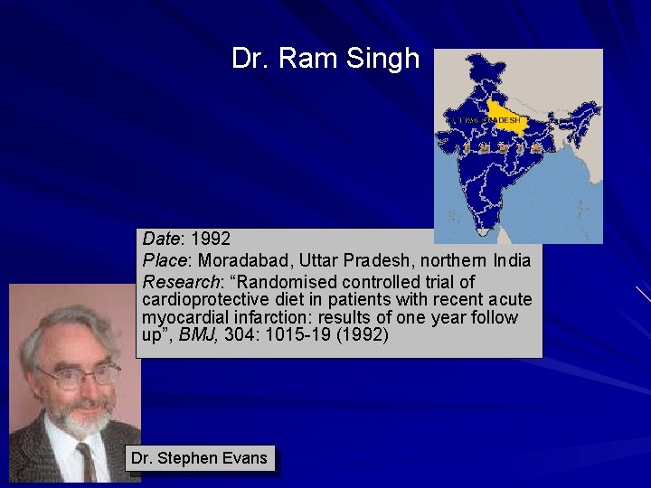Dr. Ram Singh Date: 1992 Place: Moradabad, Uttar Pradesh, northern India Research: “Randomised controlled Dr. Ram Singh Date: 1992 Place: Moradabad, Uttar Pradesh, northern India Research: “Randomised controlled