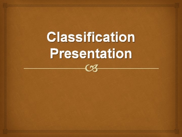 Classification Presentation 