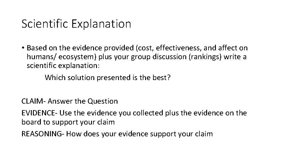 Scientific Explanation • Based on the evidence provided (cost, effectiveness, and affect on humans/