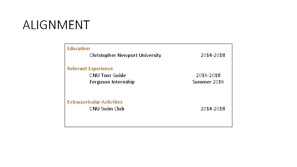 ALIGNMENT Education Christopher Newport University Relevant Experience CNU Tour Guide Ferguson Internship Extracurricular Activities