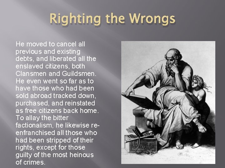 Righting the Wrongs He moved to cancel all previous and existing debts, and liberated