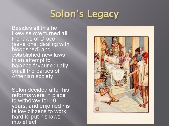 Solon’s Legacy Besides all this he likewise overturned all the laws of Draco (save