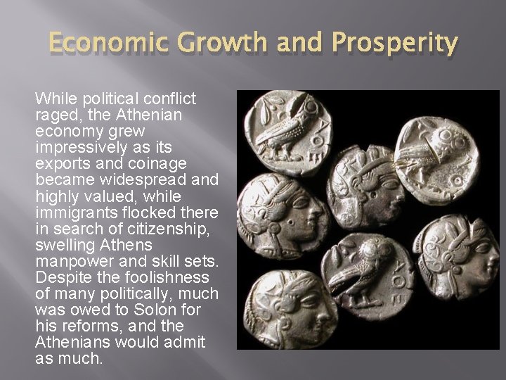 Economic Growth and Prosperity While political conflict raged, the Athenian economy grew impressively as
